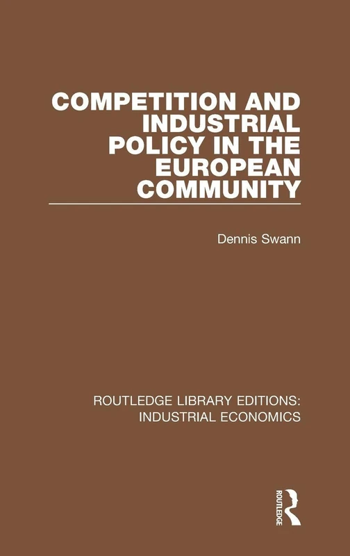 Competition and Industrial Policy in the European Community: 1 (Routledge Library Editions: Industrial Economics)