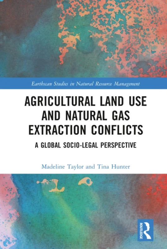 Routledge Agricultural Land Use and Natural Gas Extraction Book