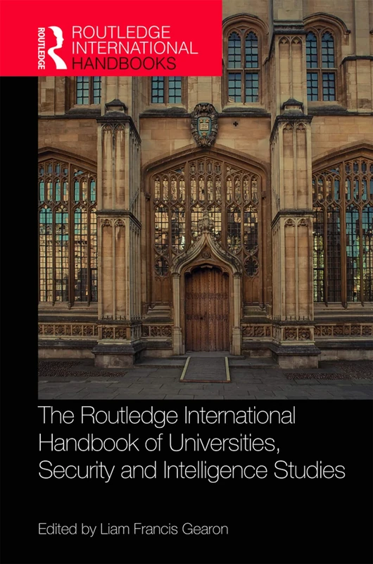 The Routledge International Handbook of Universities, Security and Intelligence Studies (Routledge International Handbooks of Education)