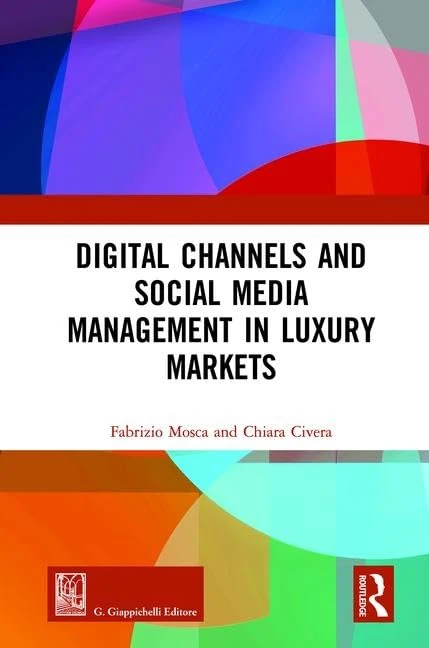 Digital Channels and Social Media Management in Luxury Markets (Routledge-Giappichelli Studies in Business and Management)