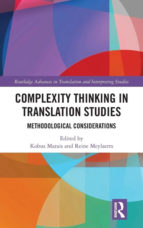 Complexity Thinking in Translation Studies: Methodological Considerations (Routledge Advances in Translation and Interpreting Studies)
