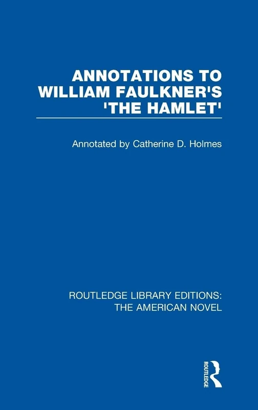 Annotations to William Faulkner's 'The Hamlet': 7 (Routledge Library Editions: The American Novel) - Image 1