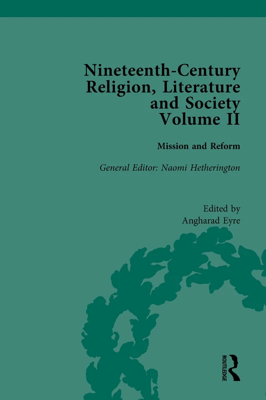 Nineteenth-Century Religion, Literature and Society: Mission and Reform (Routledge Historical Resources)