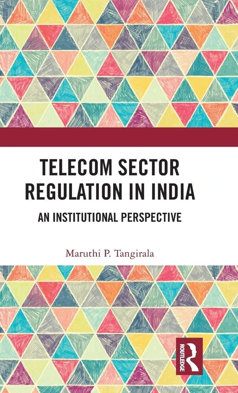 Routledge Telecom Sector Regulation in India - TRAI Perspective