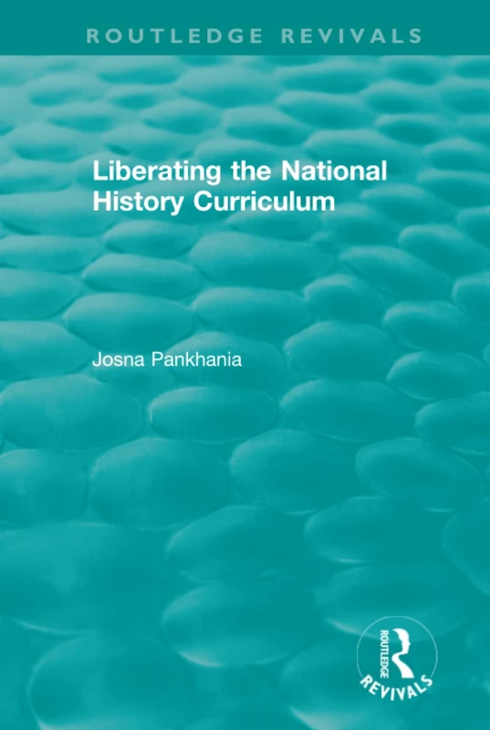 Liberating the National History Curriculum (Routledge Revivals) - Image 1