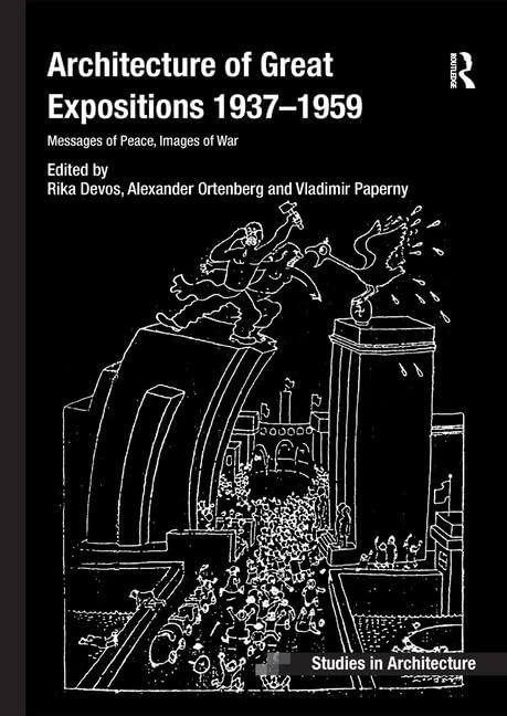 Architecture of Great Expositions 1937-1959: Messages of Peace, Images of War (Ashgate Studies in Architecture)