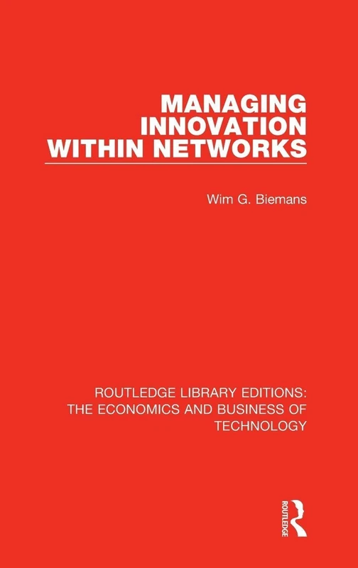 Managing Innovation Within Networks: 7 (Routledge Library Editions: The Economics and Business of Technology)
