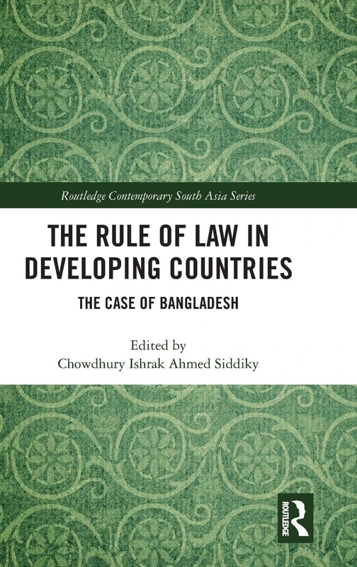 The Rule of Law in Developing Countries: The Case of Bangladesh (Routledge Contemporary South Asia Series)