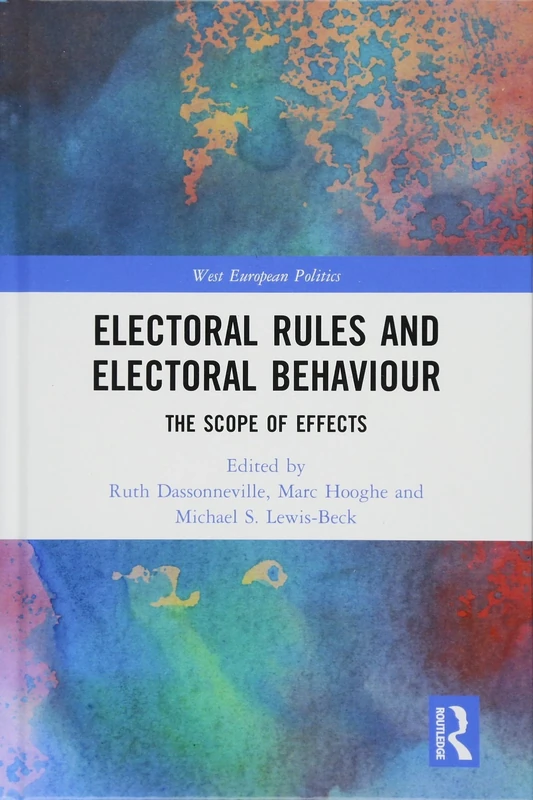 Electoral Rules and Electoral Behaviour: The Scope of Effects (West European Politics)