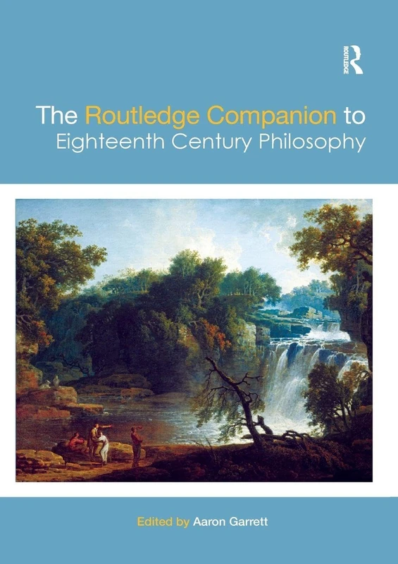 The Routledge Companion to Eighteenth Century Philosophy (Routledge Philosophy Companions)