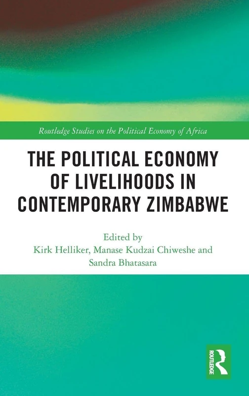 The Political Economy of Livelihoods in Contemporary Zimbabwe (Routledge Studies on the Political Economy of Africa)