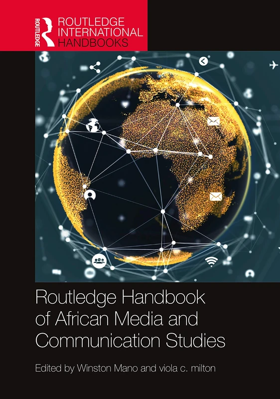Routledge Handbook of African Media and Communication Studies (Routledge International Handbooks)
