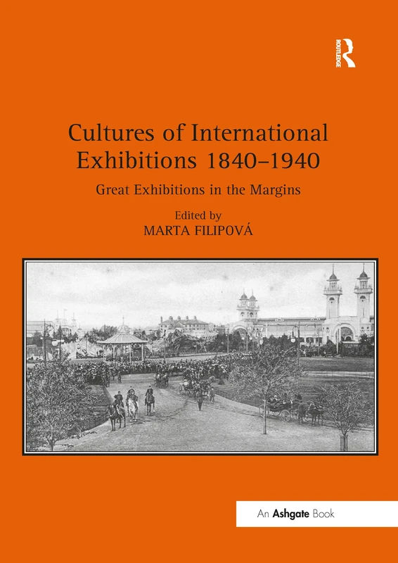 Routledge Cultures of International Exhibitions 1840-1940