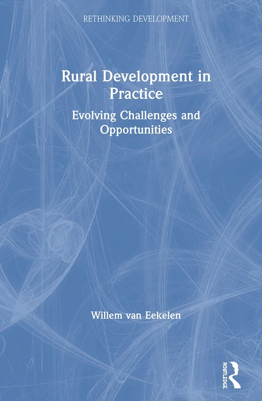 Rural Development in Practice: Evolving Challenges and Opportunities (Rethinking Development)