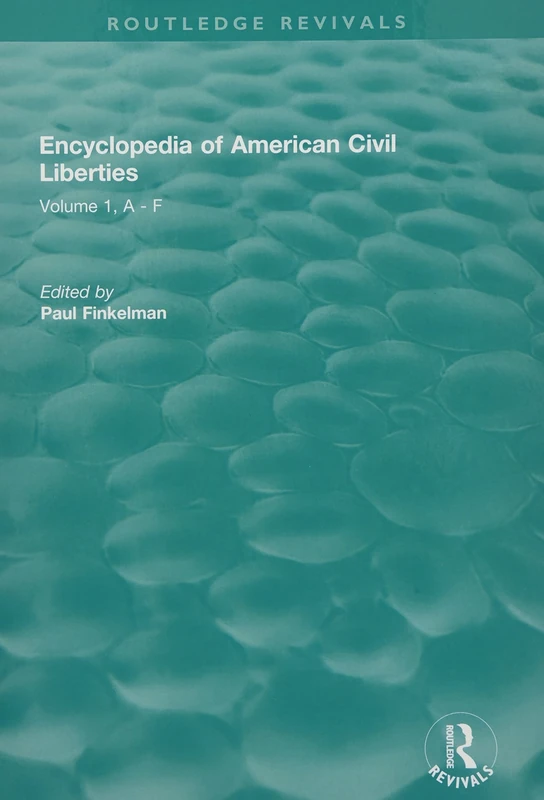 Routledge Revivals: Encyclopedia of American Civil Liberties (2006): Volume 1, A - F