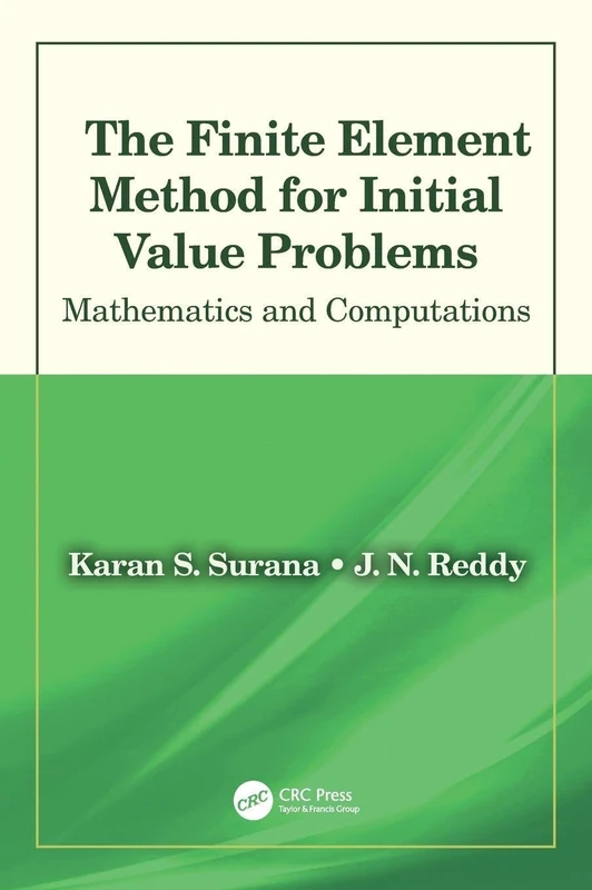 The Finite Element Method for Initial Value Problems: Mathematics and Computations