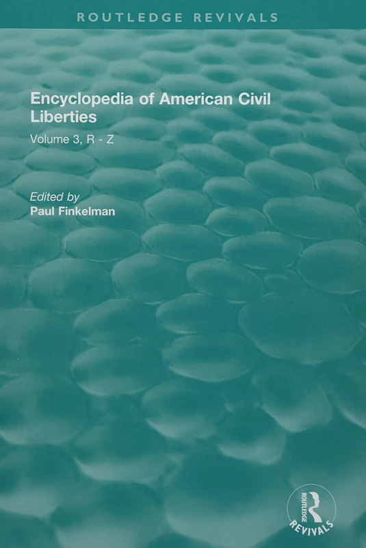 Routledge Revivals: Encyclopedia of American Civil Liberties (2006): Volume 3, R - Z