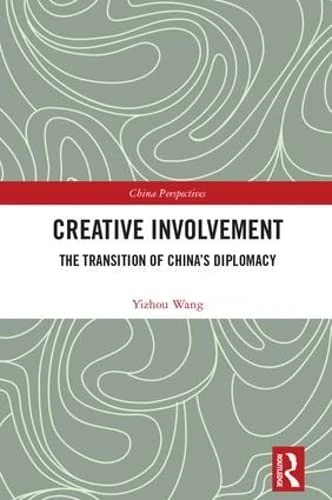 Creative Involvement: The Transition of China's Diplomacy (China Perspectives)