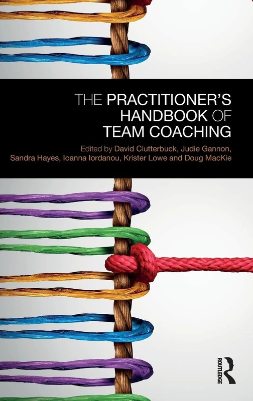 The Practitioner’s Handbook of Team Coaching