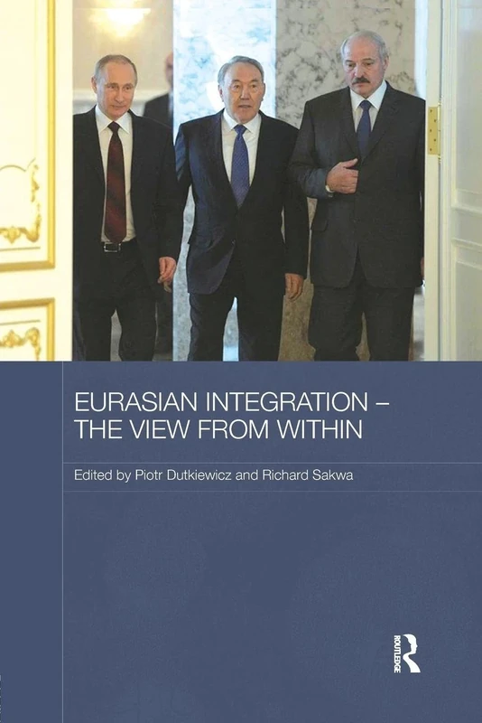 Eurasian Integration – The View from Within (Routledge Contemporary Russia and Eastern Europe Series)