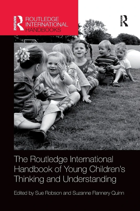 The Routledge International Handbook of Young Children’s Thinking and Understanding (Routledge International Handbooks of Education)