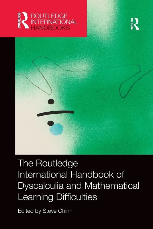 The Routledge International Handbook of Dyscalculia and Mathematical Learning Difficulties (Routledge International Handbooks of Education)