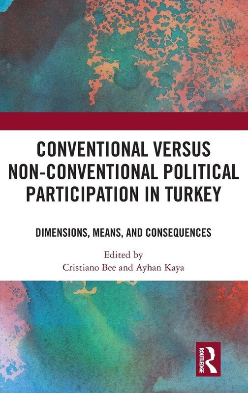 Conventional Versus Non-conventional Political Participation in Turkey: Dimensions, Means, and Consequences