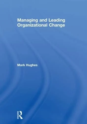 Managing and Leading Organizational Change