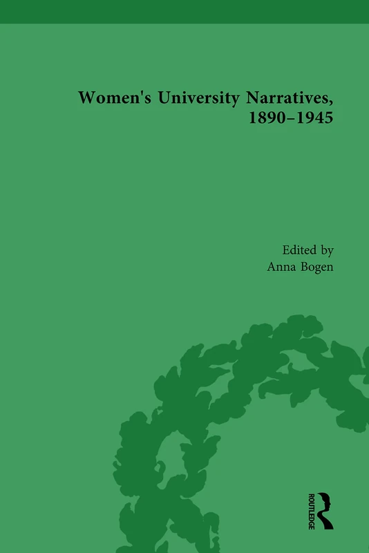 Women's University Narratives, 1890-1945, Part II (Routledge Historical Resources)