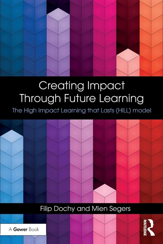 Creating Impact Through Future Learning: The High Impact Learning that Lasts (HILL) Model