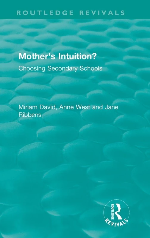 Mother's Intuition? (1994): Choosing Secondary Schools (Routledge Revivals) - Image 1