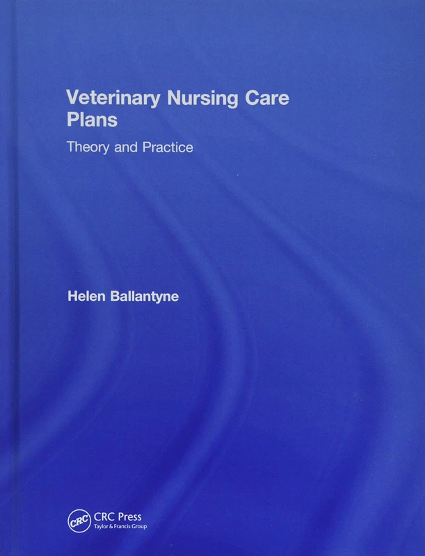 Veterinary Nursing Care Plans: Theory and Practice