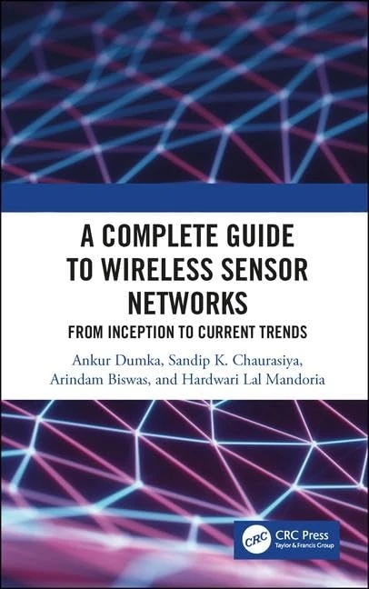 A Complete Guide to Wireless Sensor Networks: from Inception to Current Trends