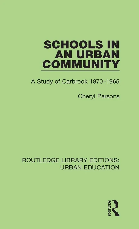 Schools in an Urban Community: A Study of Carbrook 1870-1965: 2 (Routledge Library Editions: Urban Education) - Image 1