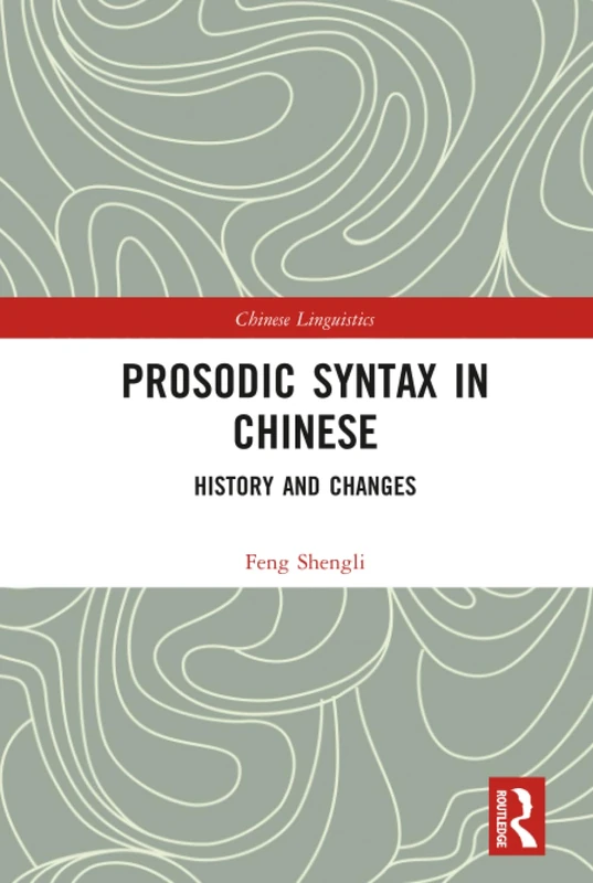 Routledge Prosodic Syntax in Chinese: History and Changes