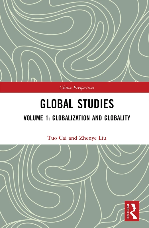 Global Studies: Volume 1: Globalization and Globality (China Perspectives)