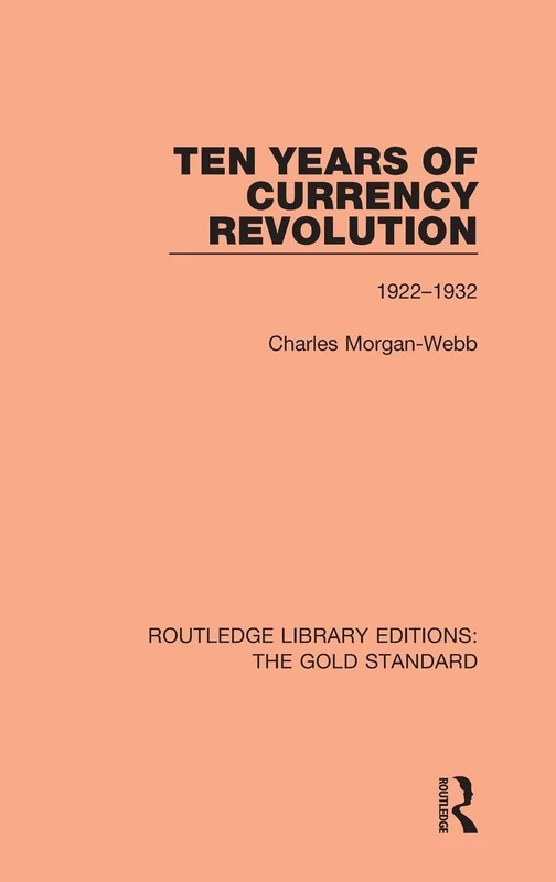 Routledge Ten Years of Currency Revolution: 1922-1932 Book