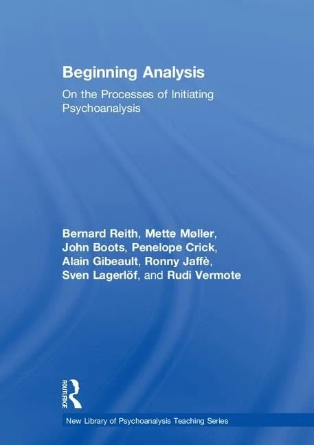 Routledge Beginning Analysis: On the Processes of Initiating Psychoanalysis