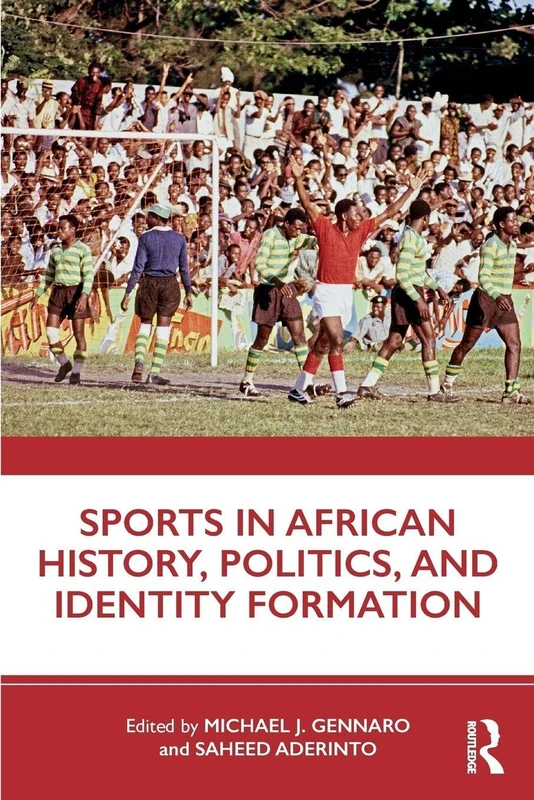 Sports in African History, Politics, and Identity Formation: Past and Present