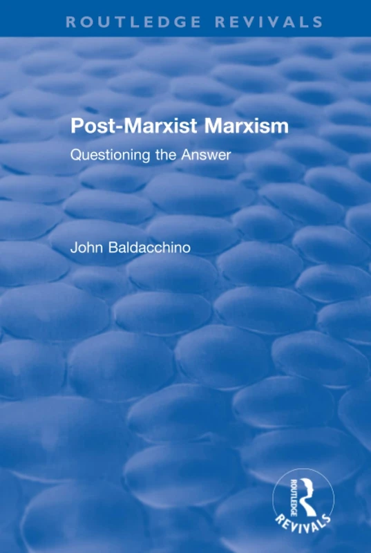 Post-Marxist Marxism: Questioning the Answer (Routledge Revivals)