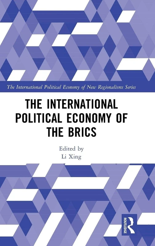 The International Political Economy of the BRICS (New Regionalisms Series)