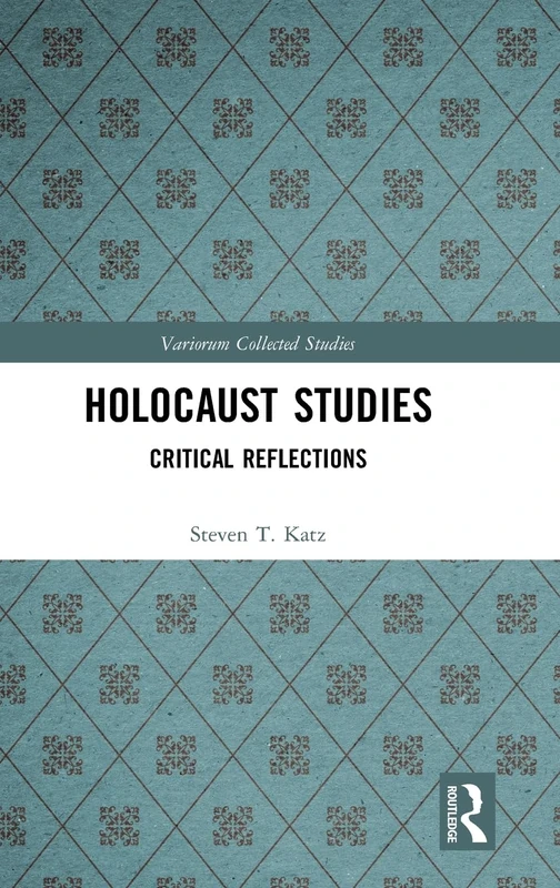 Holocaust Studies: Critical Reflections (Variorum Collected Studies)