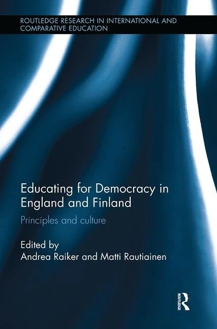 Educating for Democracy in England and Finland: Principles and culture (Routledge Research in International and Comparative Education)