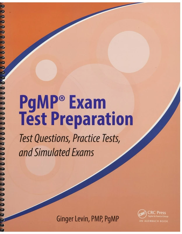 PgMP® Exam Test Preparation: Test Questions, Practice Tests, and Simulated Exams (Best Practices in Portfolio, Program, and Project Management)