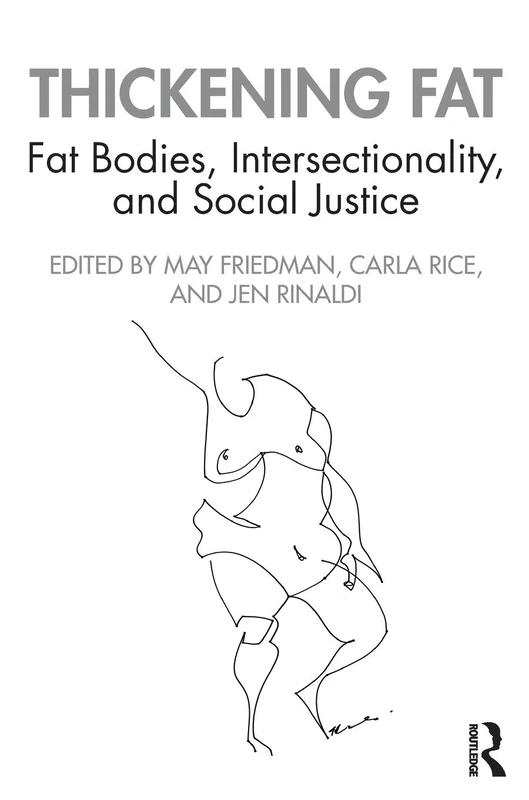 Thickening Fat: Fat Bodies, Intersectionality, and Social Justice