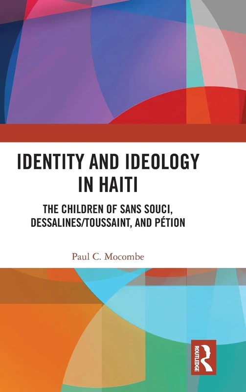 Routledge - Identity and Ideology in Haiti: The Children of Sans Souci
