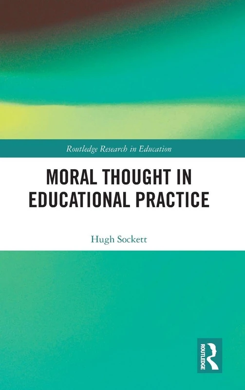 Routledge Moral Thought in Educational Practice Book