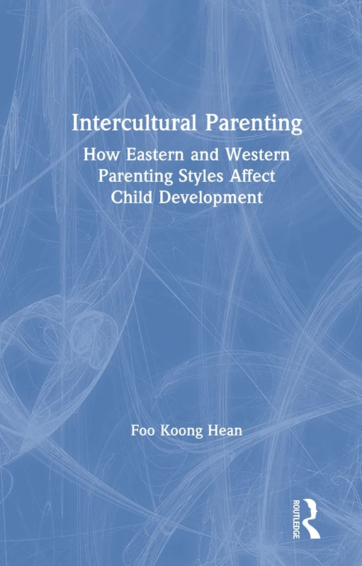 Routledge Intercultural Parenting - Eastern and Western Styles