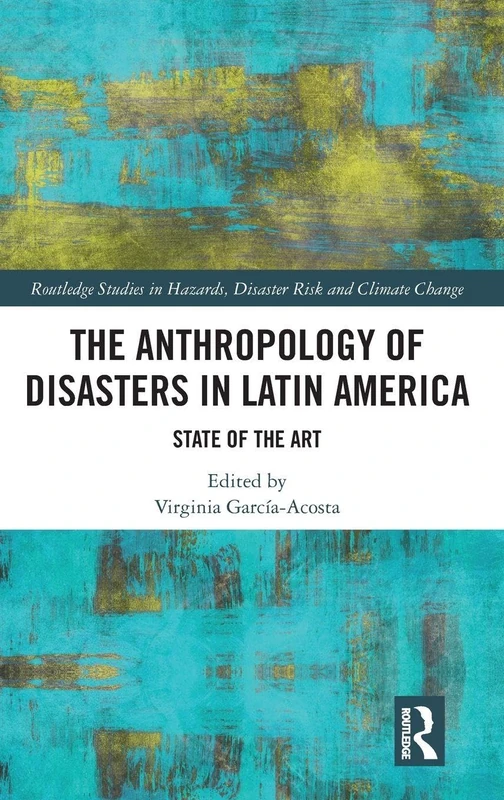 Routledge - The Anthropology of Disasters in Latin America