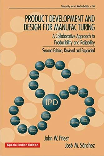 Product Development and Design for Manufacturing: A Collaborative Approach to Producibility and Reliability, Second Edition,